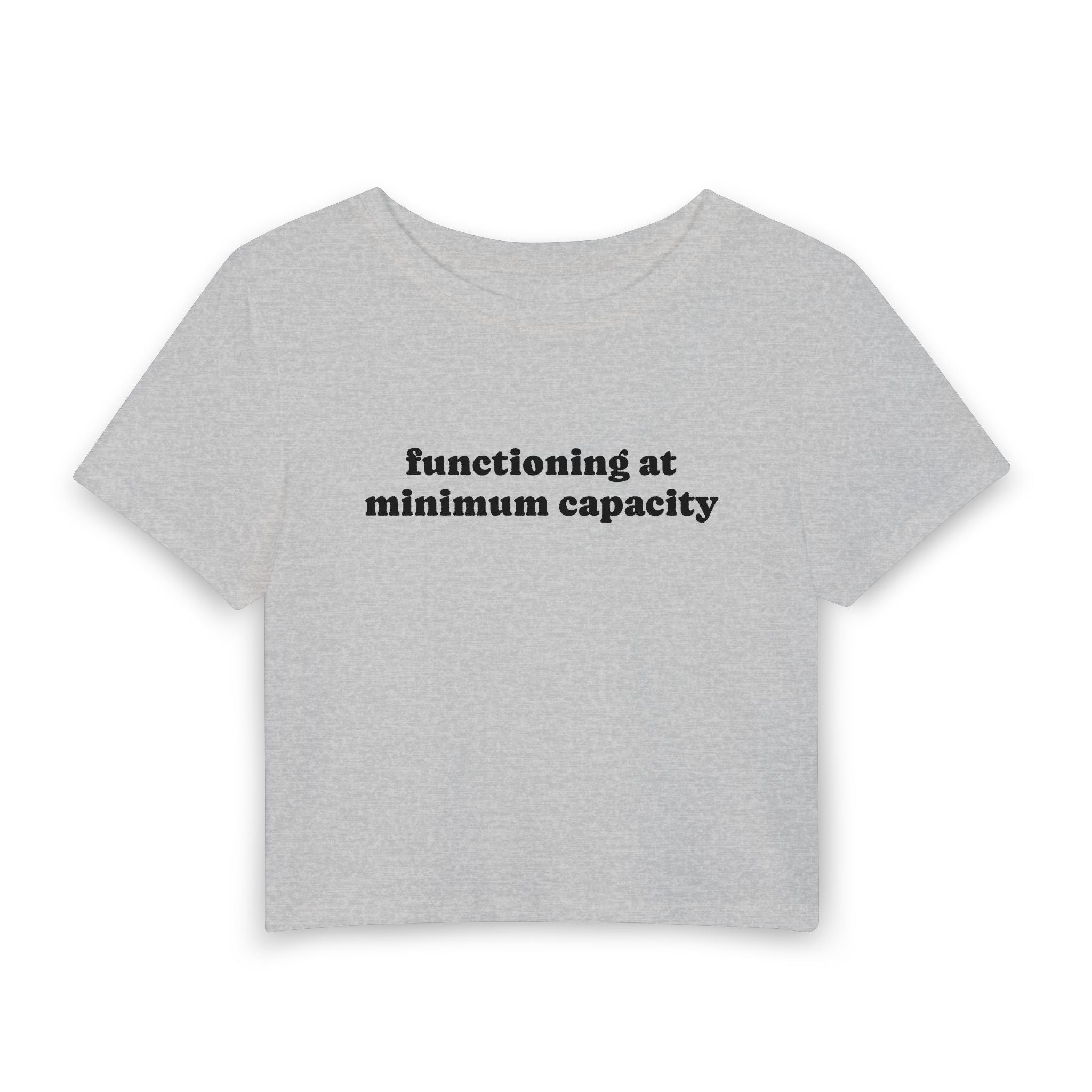 Functioning at Minimum Capacity | Women's Baby Tee