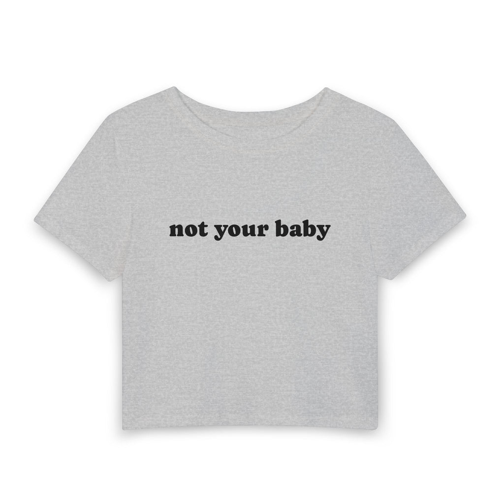 Not Your Baby | Women's Baby Tee