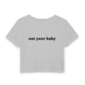 Not Your Baby | Women's Baby Tee