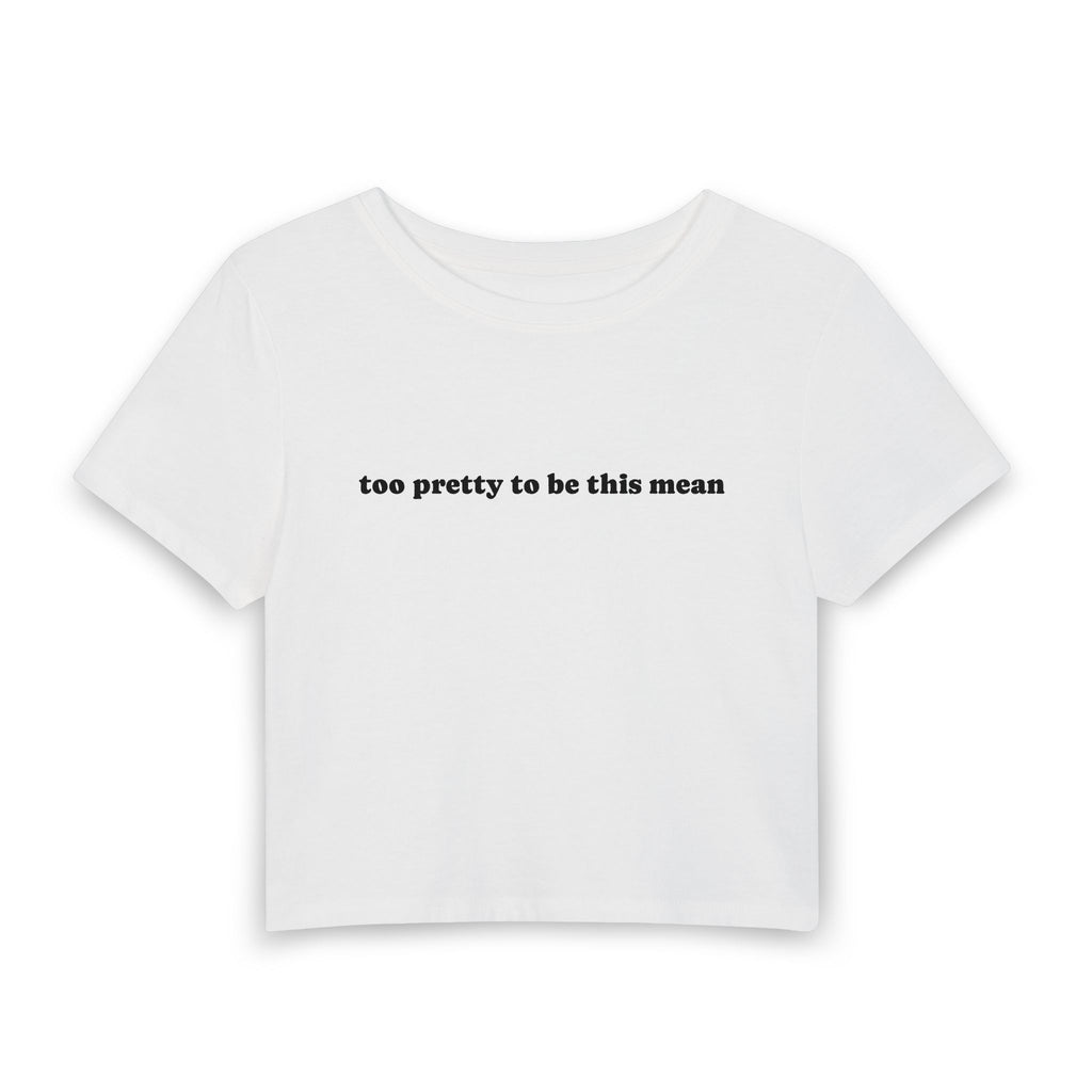 Too Pretty to be This Mean | Women's Baby Tee