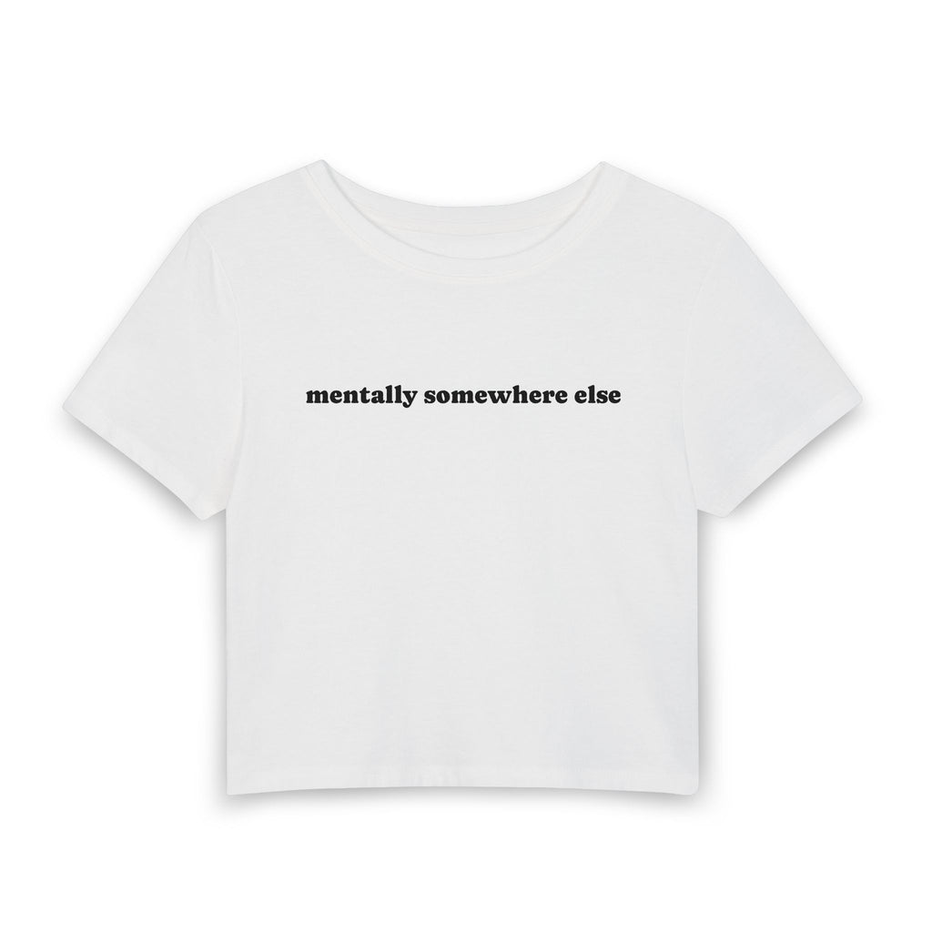 Mentally Somewhere Else | Women's Baby Tee