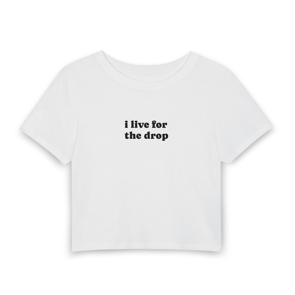 I live for the drop Tee | Women's Baby Tee