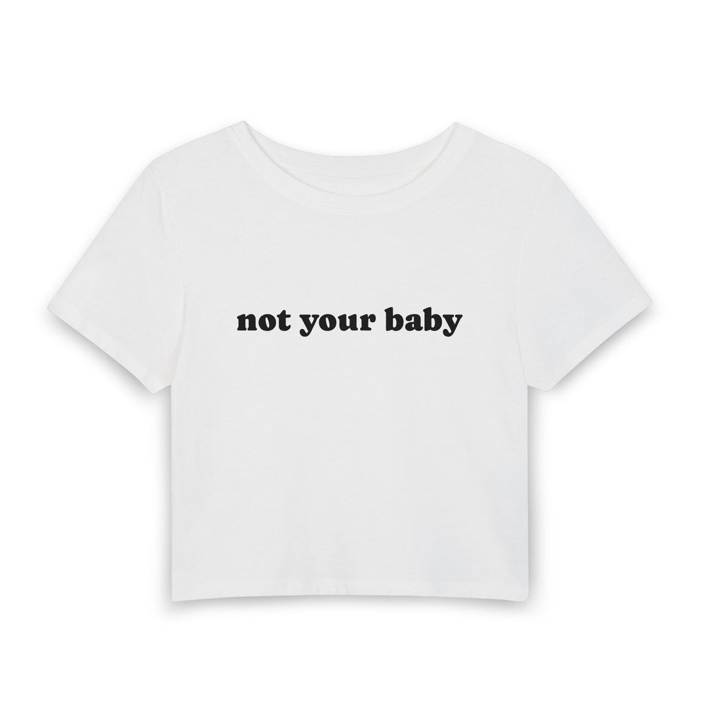 Not Your Baby | Women's Baby Tee