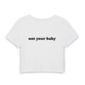 Not Your Baby | Women's Baby Tee