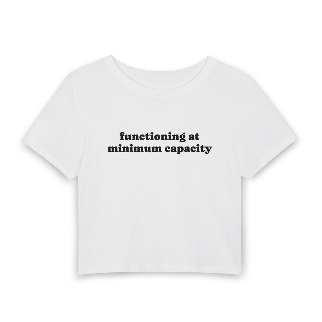 Functioning at Minimum Capacity | Women's Baby Tee