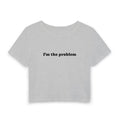 I'm the problem | Women's Baby Tee
